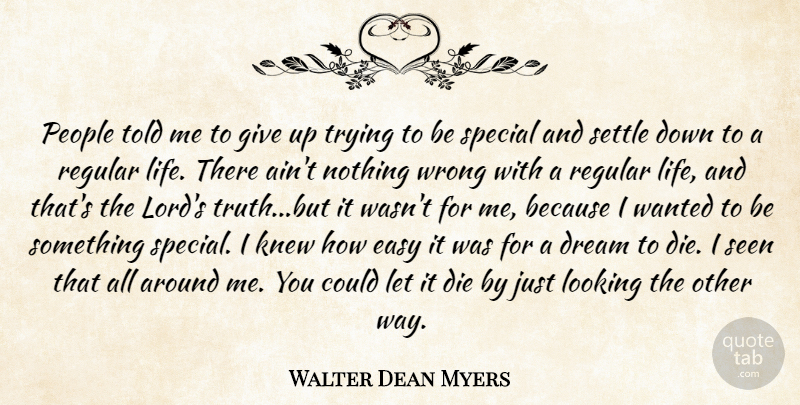 Walter Dean Myers Quote About Dream, Giving Up, People: People Told Me To Give...