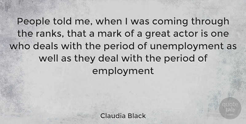 Claudia Black Quote About People, Unemployment, Actors: People Told Me When I...