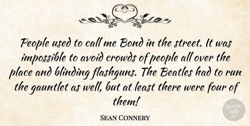 Sean Connery Quote About Running, People, Four: People Used To Call Me...
