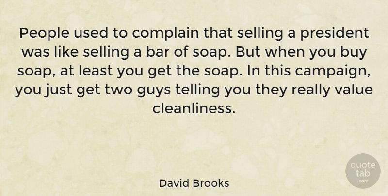 David Brooks Quote About Two, People, Guy: People Used To Complain That...