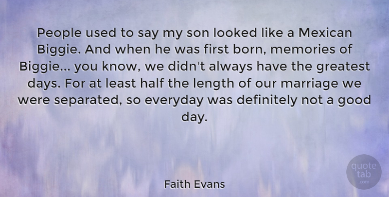 Faith Evans Quote About Definitely, Everyday, Good, Greatest, Half: People Used To Say My...