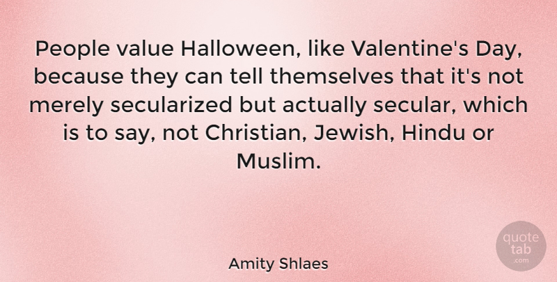 Amity Shlaes Quote About Christian, Halloween, Valentine: People Value Halloween Like Valentines...