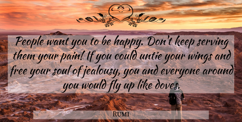 Rumi Quote About Pain, Wings, People: People Want You To Be...