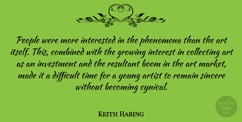 Keith Haring Quote About American Artist, Art, Artist, Becoming, Boom: People Were More Interested In...