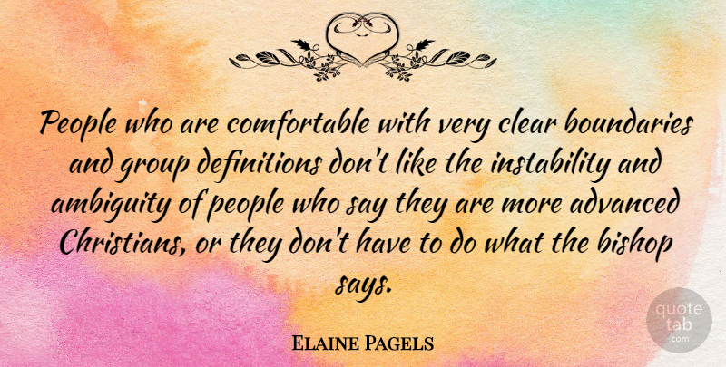Elaine Pagels Quote About Advanced, Ambiguity, Bishop, People: People Who Are Comfortable With...