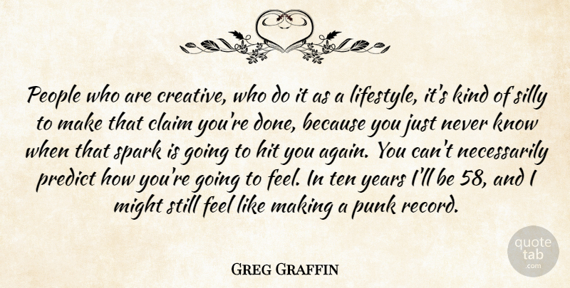 Greg Graffin Quote About Claim, Hit, Might, People, Punk: People Who Are Creative Who...