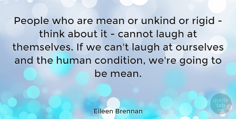 Eileen Brennan Quote About Mean, Thinking, Laughing: People Who Are Mean Or...