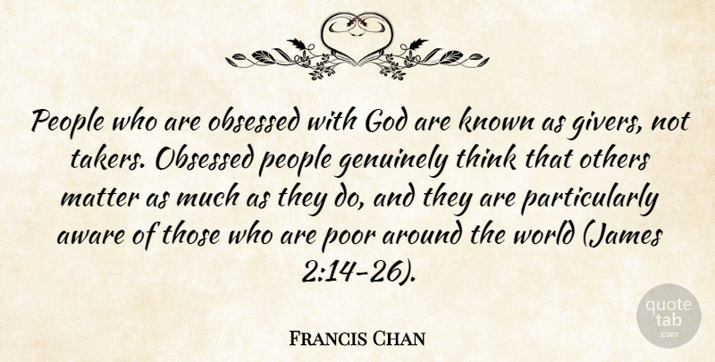 Francis Chan Quote About Christian, Thinking, People: People Who Are Obsessed With...