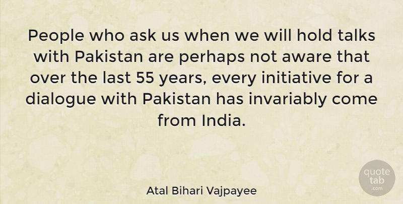 Atal Bihari Vajpayee Quote About Years, India And Pakistan, People: People Who Ask Us When...