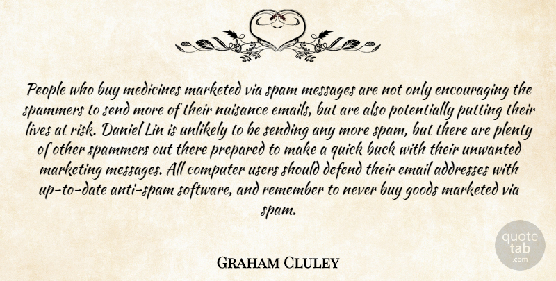 Graham Cluley Quote About Buck, Buy, Computer, Daniel, Defend: People Who Buy Medicines Marketed...