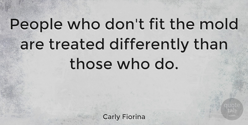 Carly Fiorina Quote About People, Mold, Fit: People Who Dont Fit The...