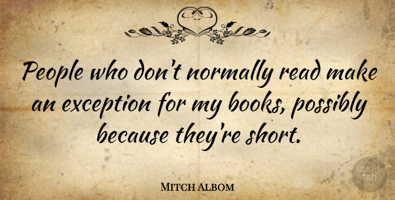 Mitch Albom Quote About Normally, People, Possibly: People Who Dont Normally Read...