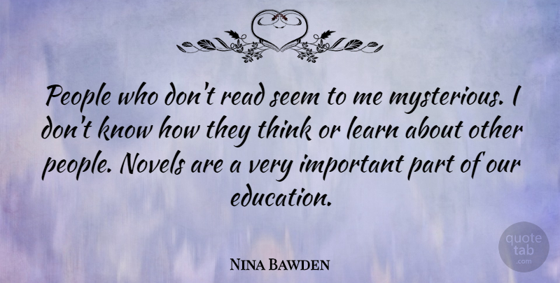 Nina Bawden Quote About Thinking, People, Important: People Who Dont Read Seem...