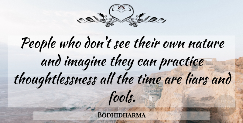 Bodhidharma Quote About Liars, Practice, People: People Who Dont See Their...