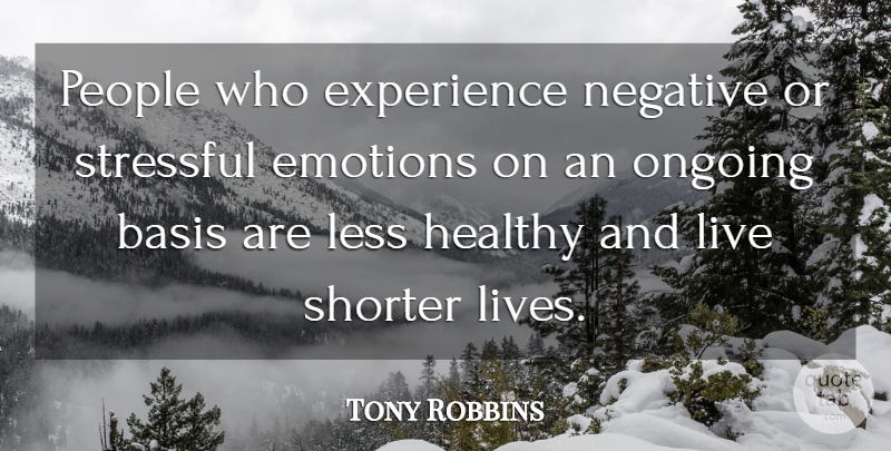 Tony Robbins Quote About People, Healthy, Negative: People Who Experience Negative Or...