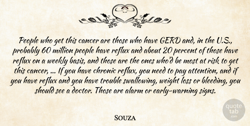 Souza Quote About Alarm, Cancer, Chronic, Loss, Million: People Who Get This Cancer...