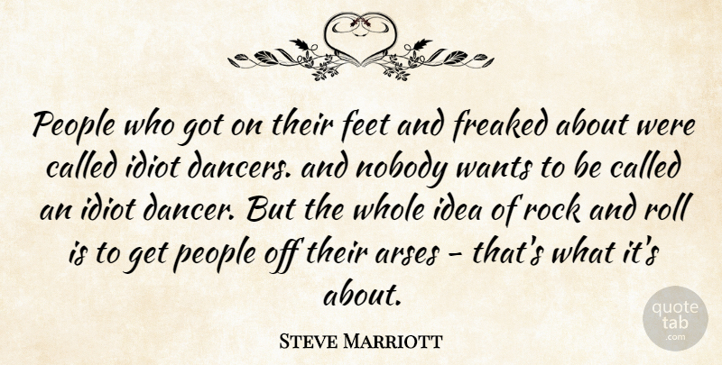 Steve Marriott Quote About Rock And Roll, Ideas, Feet: People Who Got On Their...