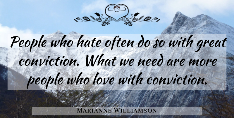 Marianne Williamson Quote About Hate, People, Needs: People Who Hate Often Do...