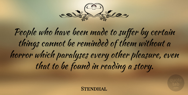 Stendhal Quote About Reading, People, Suffering: People Who Have Been Made...