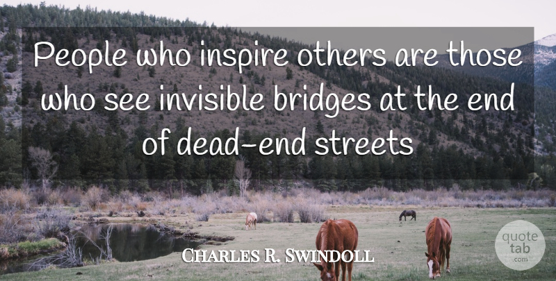 Charles R. Swindoll Quote About Christian, Bridges, People: People Who Inspire Others Are...