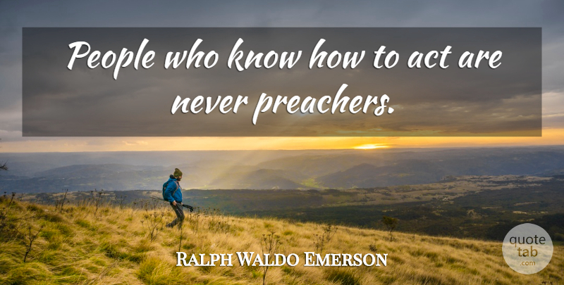 Ralph Waldo Emerson Quote About People, Preacher, Knows: People Who Know How To...