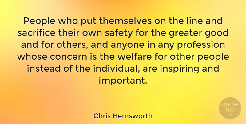 Chris Hemsworth Quote About Sacrifice, Safety, People: People Who Put Themselves On...