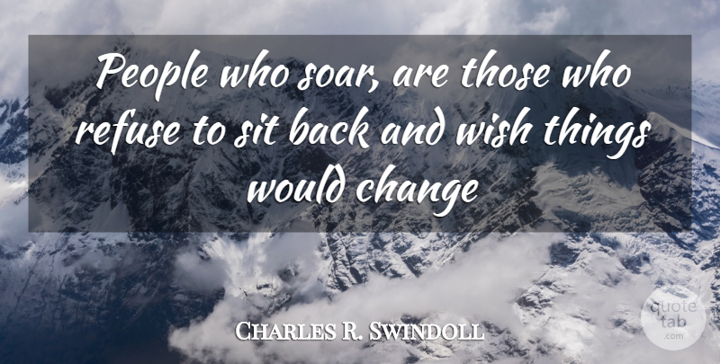 Charles R. Swindoll Quote About Attitude, People, Wish: People Who Soar Are Those...