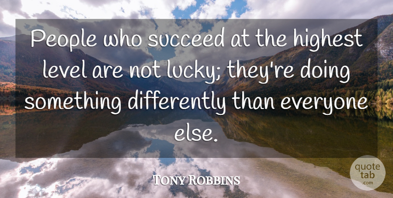 Tony Robbins Quote About Inspirational, People, Lucky: People Who Succeed At The...