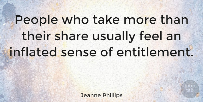 Jeanne Phillips Quote About People: People Who Take More Than...