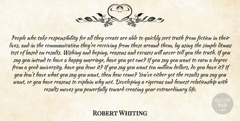 Robert Whiting Quote About Based, Communication, Create, Creating, Degree: People Who Take Responsibility For...