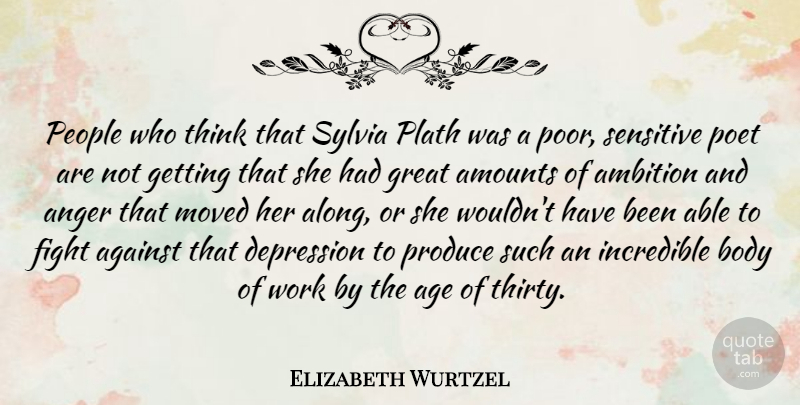 Elizabeth Wurtzel Quote About Depression, Ambition, Fighting: People Who Think That Sylvia...