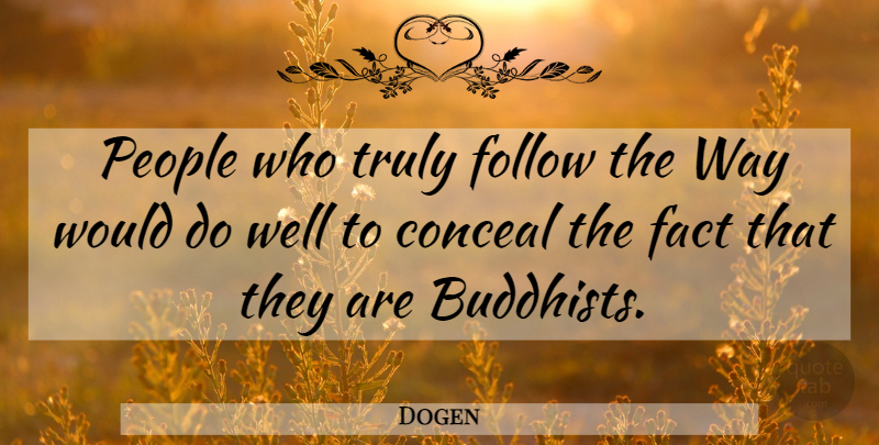 Dogen Quote About Buddhist, People, Way: People Who Truly Follow The...