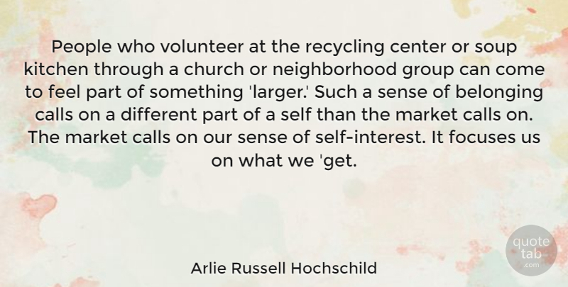 Arlie Russell Hochschild Quote About Soup Kitchens, Self, People: People Who Volunteer At The...