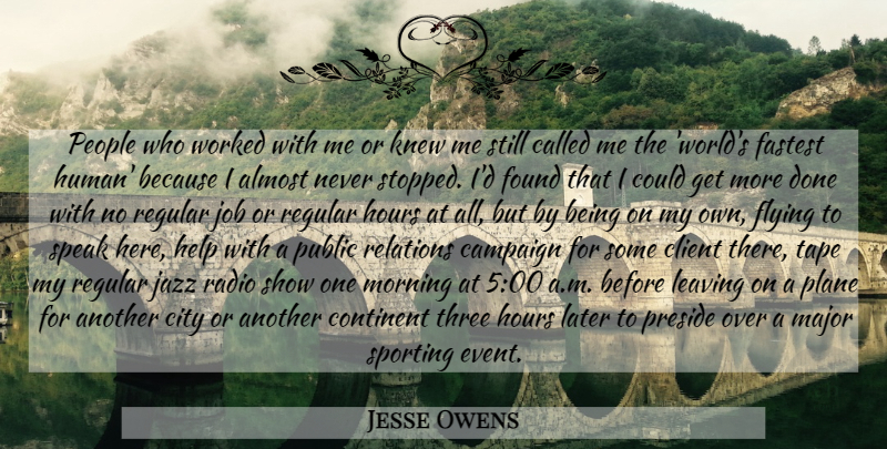 Jesse Owens Quote About Sports, Morning, Jobs: People Who Worked With Me...