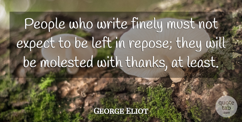 George Eliot Quote About Writing, People, Thanks: People Who Write Finely Must...