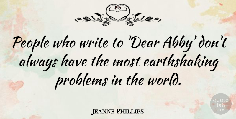 Jeanne Phillips Quote About People, Problems: People Who Write To Dear...
