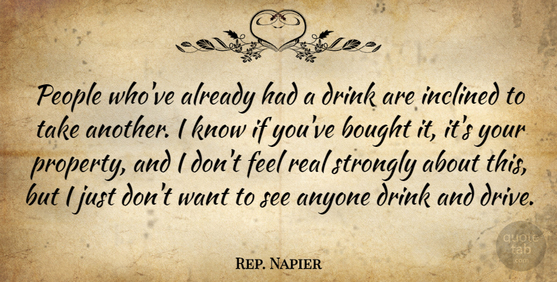 Rep. Napier Quote About Anyone, Bought, Drink, Inclined, People: People Whove Already Had A...