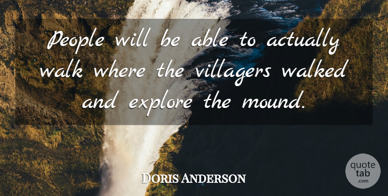 Doris Anderson Quote About Explore, People, Walk, Walked: People Will Be Able To...