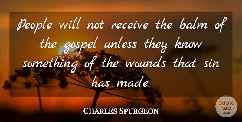 Charles Spurgeon Quote About People, Sin, Made: People Will Not Receive The...