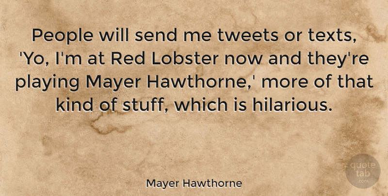 Mayer Hawthorne Quote About Mayer, People, Playing, Send: People Will Send Me Tweets...