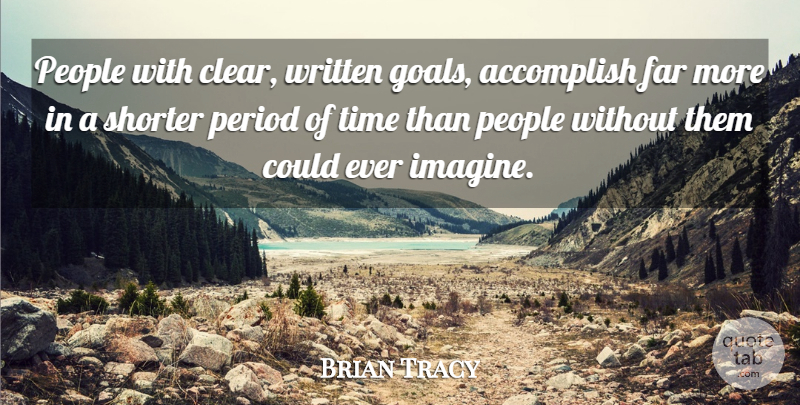 Brian Tracy Quote About Work, Clear Goals, People: People With Clear Written Goals...