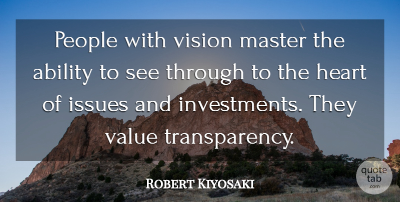 Robert Kiyosaki Quote About Heart, Issues, People: People With Vision Master The...