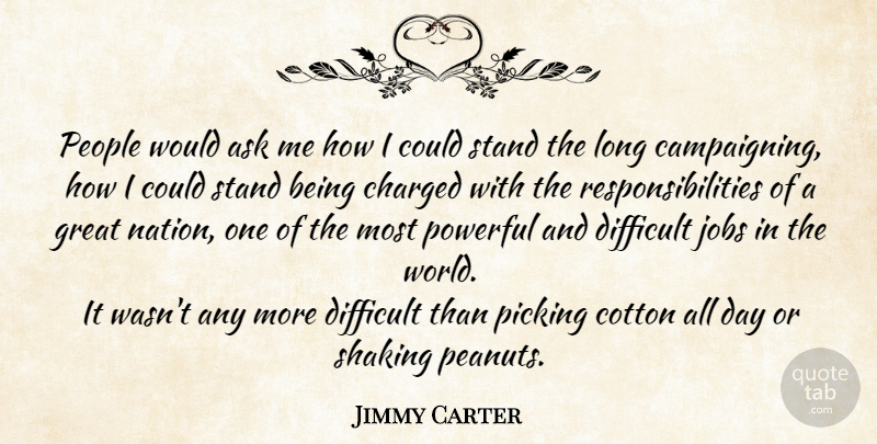 Jimmy Carter Quote About Inspirational, Jobs, Powerful: People Would Ask Me How...