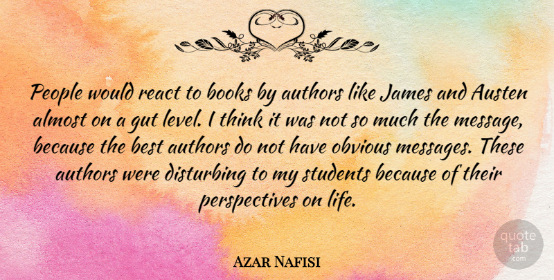 Azar Nafisi Quote About Almost, Austen, Authors, Best, Books: People Would React To Books...