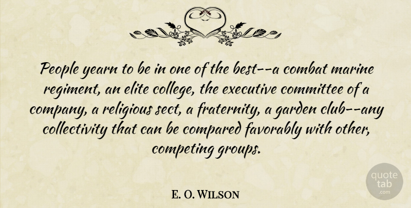 E. O. Wilson Quote About Religious, Marine, College: People Yearn To Be In...