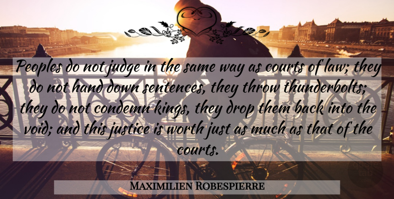 Maximilien Robespierre Quote About Kings, Hands, Law: Peoples Do Not Judge In...
