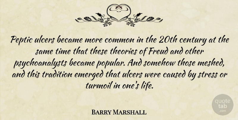 Barry Marshall Quote About Became, Caused, Century, Common, Emerged: Peptic Ulcers Became More Common...