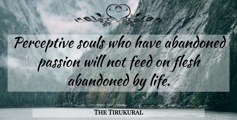 The Tirukural Quote About Abandoned, Feed, Flesh, Passion, Perceptive: Perceptive Souls Who Have Abandoned...