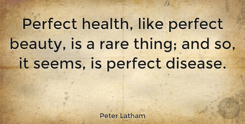 Peter Latham Quote About English Athlete, Rare: Perfect Health Like Perfect Beauty...