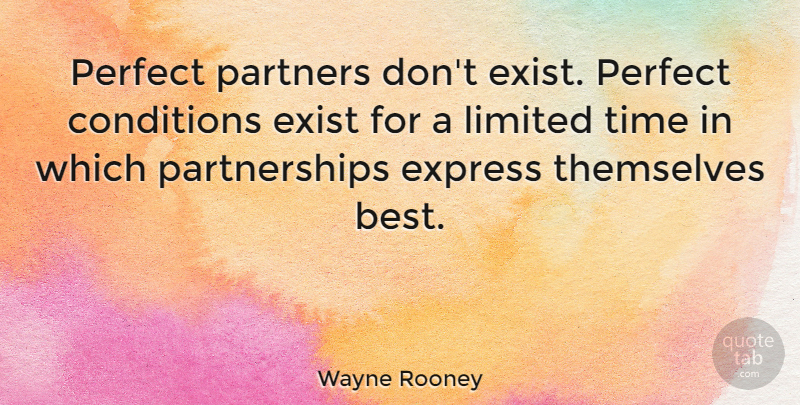 Wayne Rooney Quote About Inspirational, Perfect, Limited Time: Perfect Partners Dont Exist Perfect...